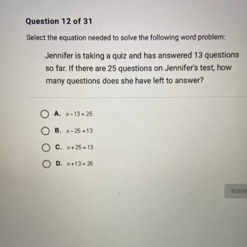 Select the equation needed to solve the following word problem:

Jennifer is taking a quiz and ha