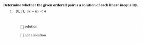 Determine whether the given ordered pair is a solution of each linear inequality.