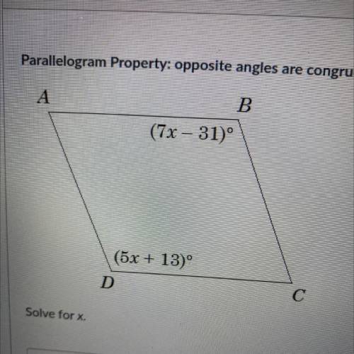 Parallelogram Property: opposite angles are congruent
Solve for x