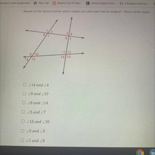 Based on the picture below, which angles are alternate interior angles? Select all the apply.

14