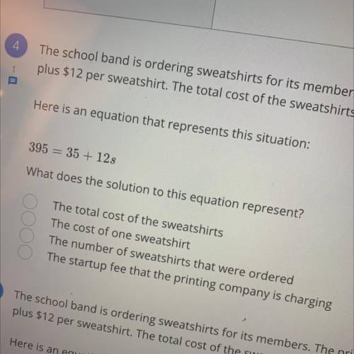 The school band is ordering sweatshirts for its members. The printing company charges a startup fee