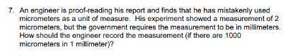 An engineer is proof-reading his report and finds that he has mistakenly used micrometers as a unit