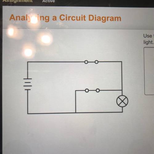 Use the circuit diagram to decide if the lightbulb will
light. Justify your answer.