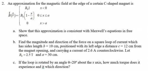 An approximation for the magnetic field at the edge of a certain C-shaped magnet is

Show that thi