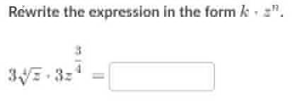 Rewrite the expression in the form k * z^n
WILL MARK CORRECT ANSWER BRAINLIEST