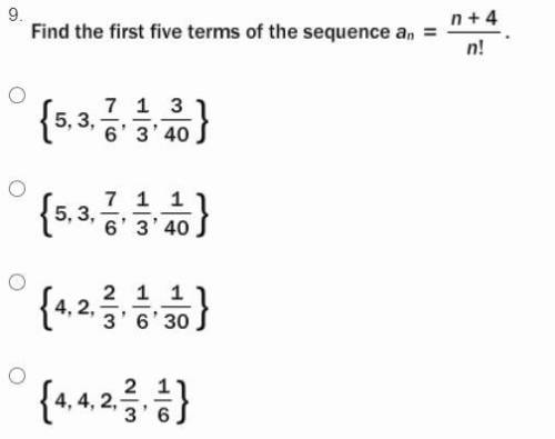 Find the first five terms of the sequence: an=n+4/n!
