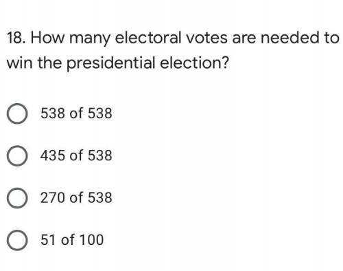 18. How many electoral votes are needed to win the presidential election?