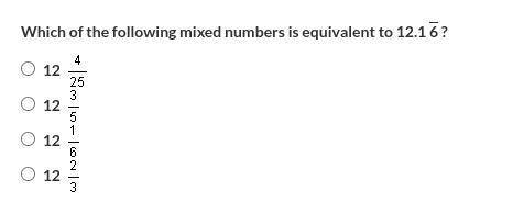 Which of the following mixed numbers is equivalent to 12.1 6 ?