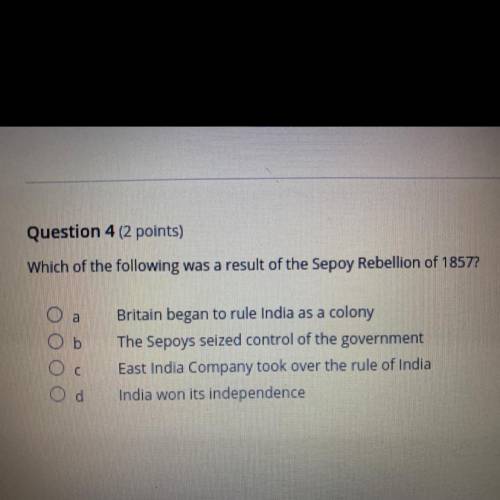 Which of the following was a result of the Sepoy Rebellion of 1857?

a
Britain began to rule India