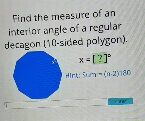Find the measure kf an interior angle of a regualr decagon 10-sided polygon

x=?(sum=(n-2)180)