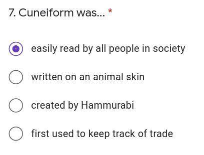 Cuneiform was... *

A.easily read by all people in society
B.written on an animal skin
C.created b