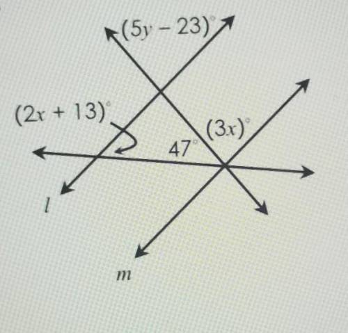 *20 PTS*if L || m, find the values of x and y(5y-23)°(2x+13)°(3x)°47°