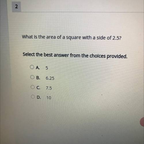 What is the area of a square with a side of 2.5?

Select the best answer from the choices provided