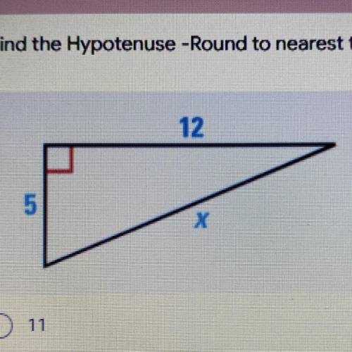 Find the Hypotenuse - Round to nearest tenth.
12
5
X