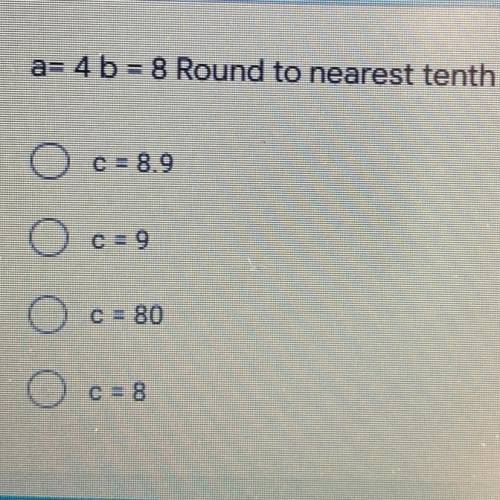 A= 4 b = 8 Round to nearest tenth