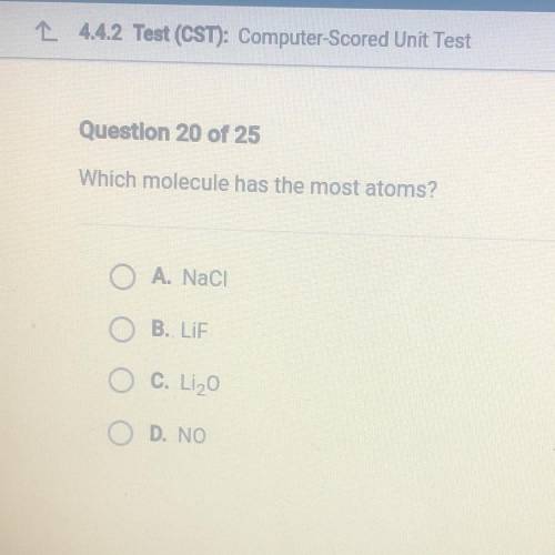 Which molecule has the most atoms?
O A. Naci
O B. LIF
O C. Li20
O D. NO