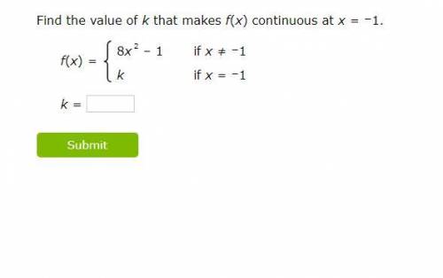 Find the value of k that makes f(x) continuous at x=

–
1
(Show your work please.)
Giving out brai