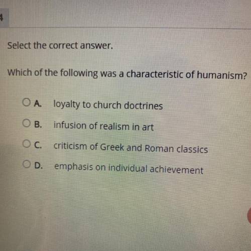 Which of the following was a characteristic of humanism?