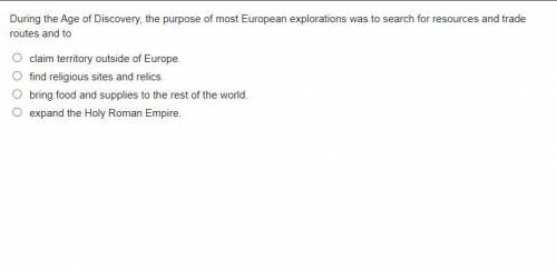 During the Age of Discovery, the purpose of most European explorations was to search for resources
