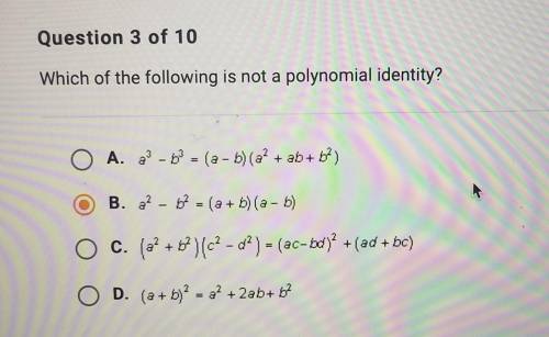 Which of the following is not a polynomial identity?

A. a2 - a3 = (a - b)(a2 + ab + b2) B. a2 - b