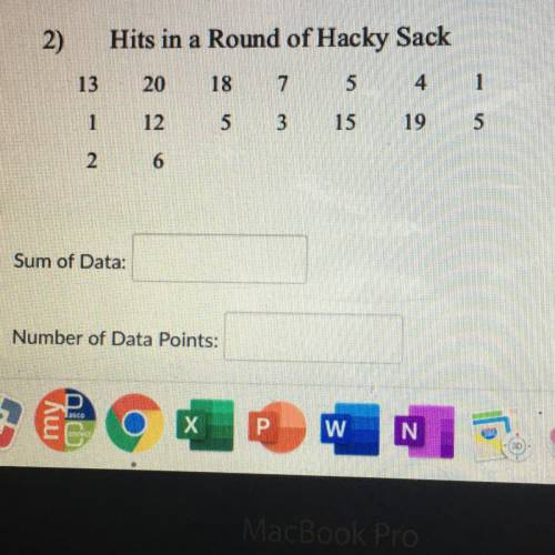 2)

Hits in a Round of Hacky Sack
13
20
18 7 5
4
1
1
12
5
3
15
19
5
2
6
Sum of Data:
Number of Dat