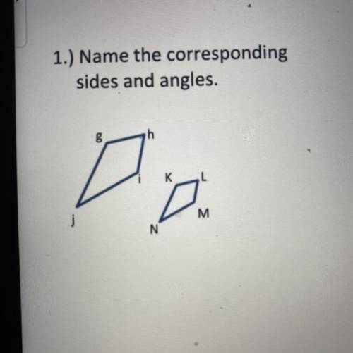 1.) Name the corresponding
sides and angles.