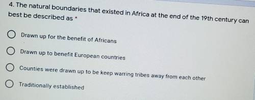 4. The natural boundaries that existed in Africa at the end of the 19th century can best be describ