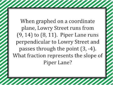 PLEASE! when graphed on a coordinate plane, Lowry Street runs from (9,14) and (8,11). Piper Lane ru