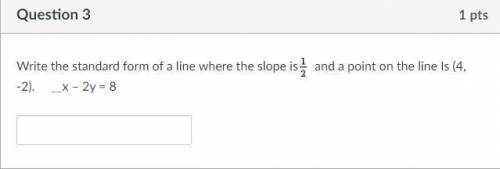 Write the standard form of a line where the slope isLaTeX: \frac{1}{2}1 2 and a point on the line I