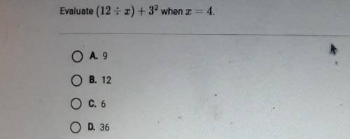 Evaluate (12÷x)+3^2 when x =4