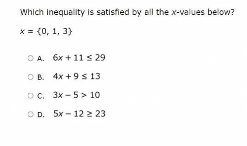 Which inequality is satisfied by all the x-values below?
x = {0, 1, 3}