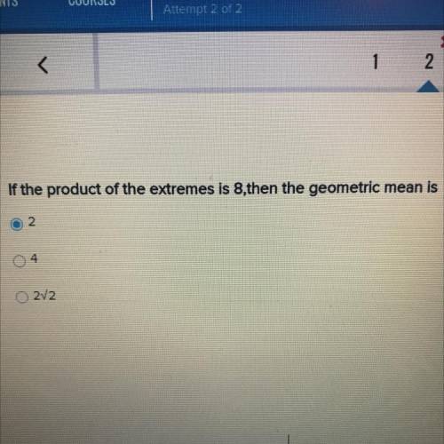 If the product of the extremes is 8,then the geometric mean is

~2
~4
~2(square root sign)2