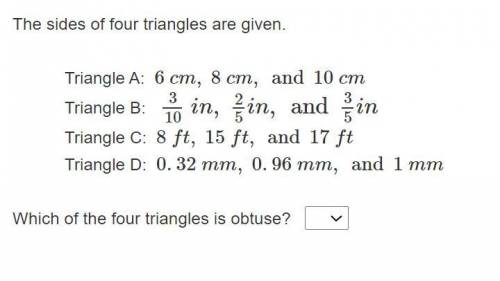 The sides of four triangles are given...