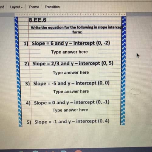 Write the equation for the following in slope intercer

form:
1) Slope =6 and y - intercept (0, -2