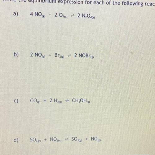 1. Write the equilibrium expression for each of the following reactions: