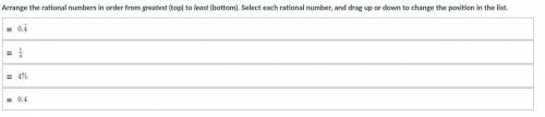 Arrange the rational numbers in order from greatest (top) to least (bottom). Select each rational n