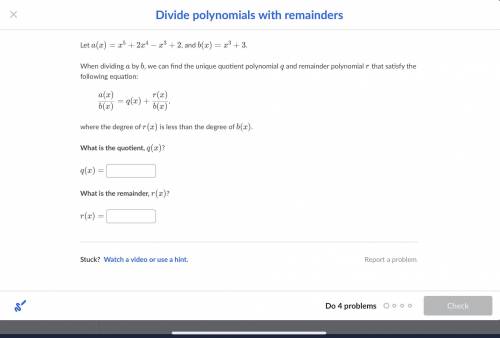 Let a(x)= x^5+2x^4-x^3+2, and b(x)= x^3+3 when dividing a by b, we can find the unique quotient pol