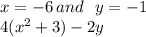 x=-6   \: and \:  \:  \:  y=  - 1\2  \\ 4( {x}^{2}  + 3) - 2y