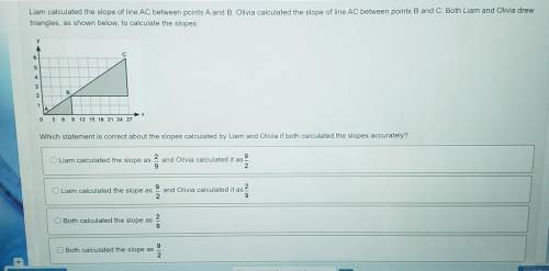 Which statement is correct about the slopes calculated by Liam and Olivia if both calculated the sl