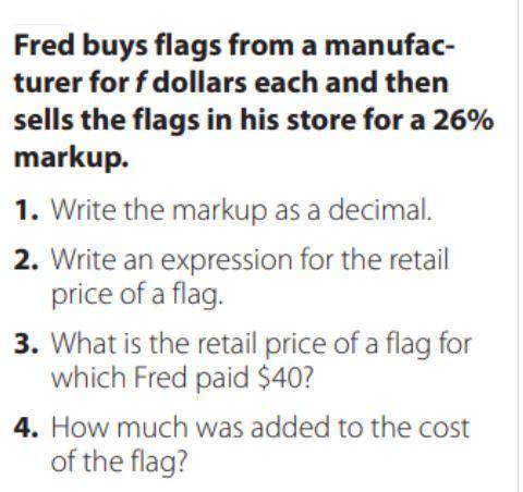 Fred buys flags from a manufacturer for f dollars each and then sells the flags in his store for a
