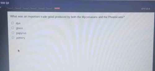 What important trade good was produced by both the Mycenaean s and the Phoenicians?

PLSSS HELP I