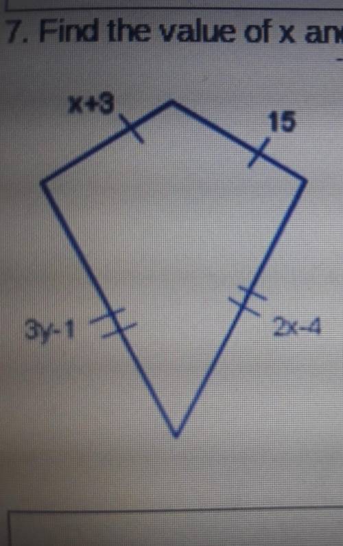 7. Find the value of x and y in the kite below. Show your work.