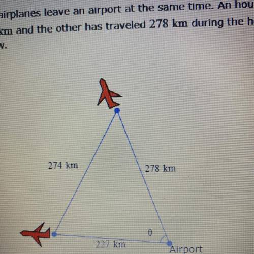 Two airplanes leave an airport at the same time. An hour later, the planes are 274 km apart. If one