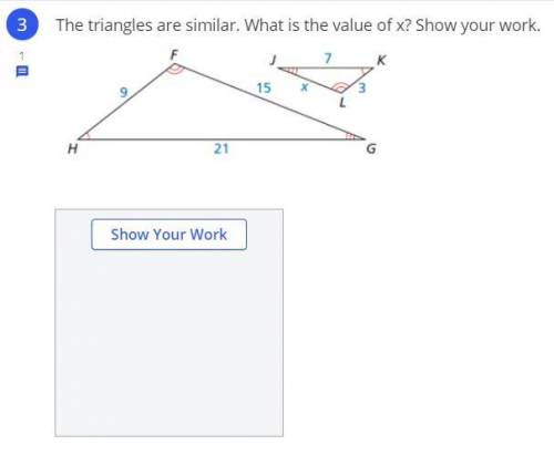The triangles are similar. What is the value of x? Show your work.