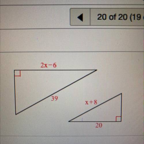 7.3.25

For the pair of similar triangles, find the value of x.
2x-6
39
x+8
20
The value of x is
(