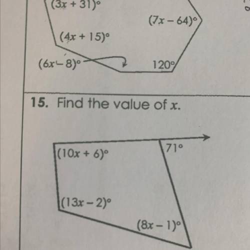 Find the value of x.
71°
(10x + 6)°
(13x - 2)°
(8x - 1)
#15