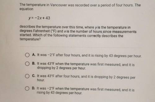Y=-2x + 43 describes the temperature over this time, where y is the temperature in degrees Fahrenhe