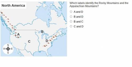 Which labels identify the Rocky Mountains and the Appalachian Mountains?

A and D
B and D
B and C