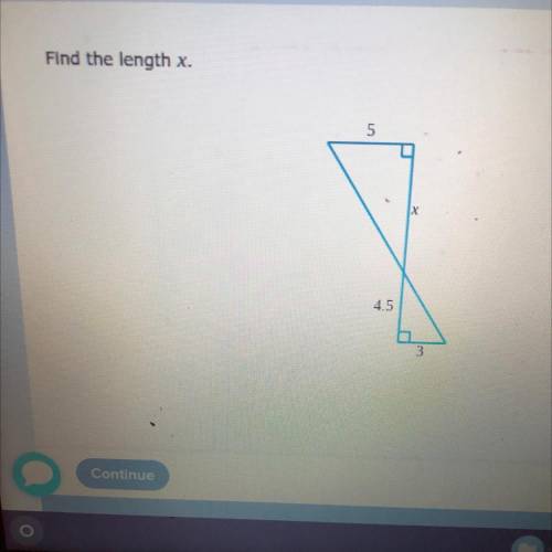 Find the length x.
5
X
45
PLS THIS IS ERGENT