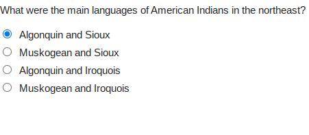 WILL GIVE BRAINLIST

What were the main languages of American Indians in the northeast?Algonquin a
